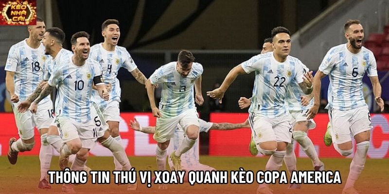 Thông tin thú vị xoay quanh kèo Copa America Thông tin thú vị xoay quanh kèo Copa America